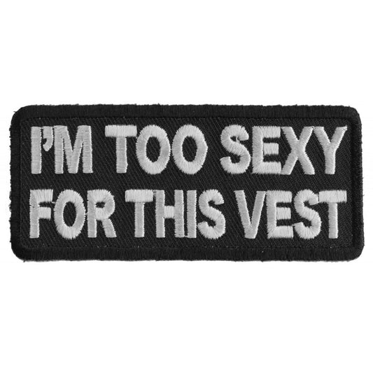 P2746 Im Too Sexy For This Vest Fun Biker Patch