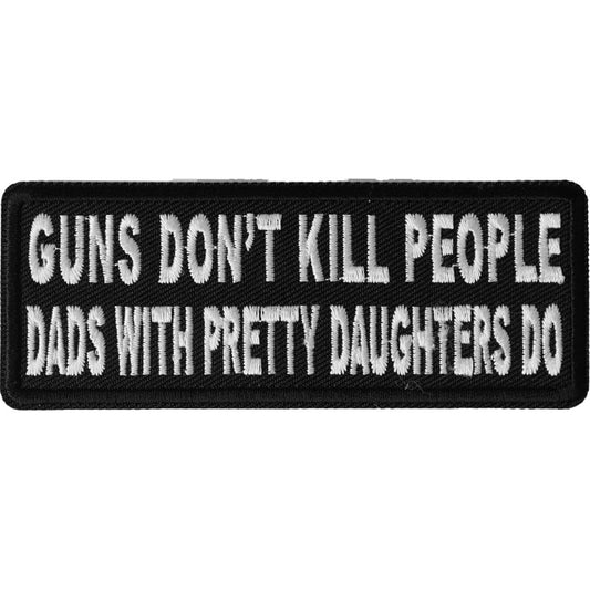 P4880 Guns Dont Kill People Dads With Pretty Daughters Do Patch