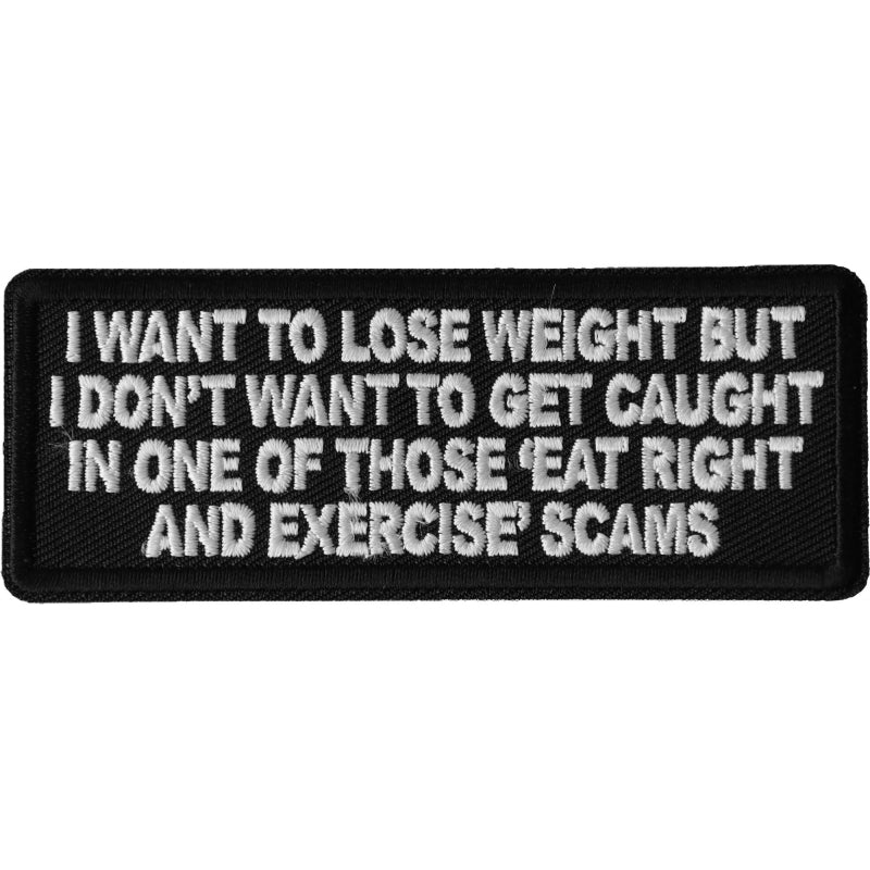 P6686 I Want to Lose Weight But I Dont Want to Get Caught in one of those Eat Right and Exercise Scams Patch